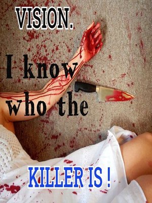 cover image of Vision. I know who the killer is!